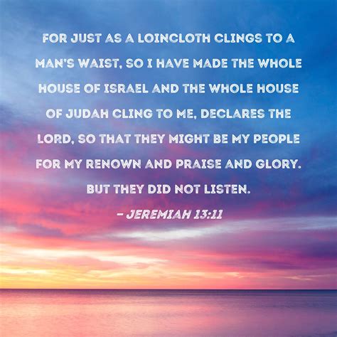 Jeremiah 1311 For Just As A Loincloth Clings To A Mans Waist So I