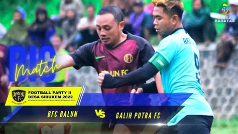 BABAK 8 BESAR PALING SERU BFC VS GALIH PUTRA FC FOOTBALL PARTY 2