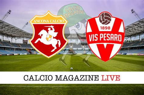 Serie C Vis Pesaro Ancona Diretta Live E Risultato Finale