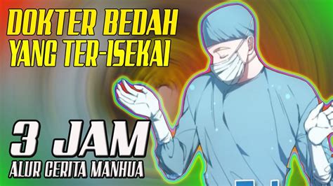 DOKTER YANG TER ISEKAI DI DUNIA KERAJAAN FULL 3 JAM Alur Cerita