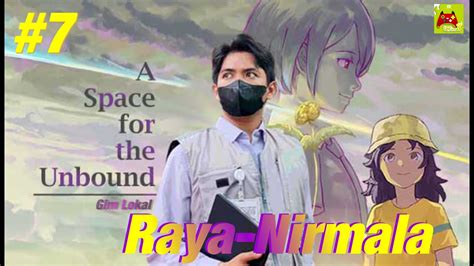 Raya Dan Nirmala A Space For The Unbound Part 7 YouTube