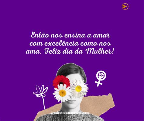 Mensagem Dia Da Mulher Homenageie Agora Uma Mensagem