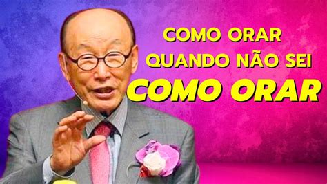 David Paul Yonggi Cho COMO ORAR QUANDO EU NÃO SEI COMO ORAR A