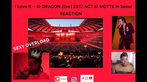 Shawnreacts To I Love It G Dragon Live Act Iii Motte In Seoul