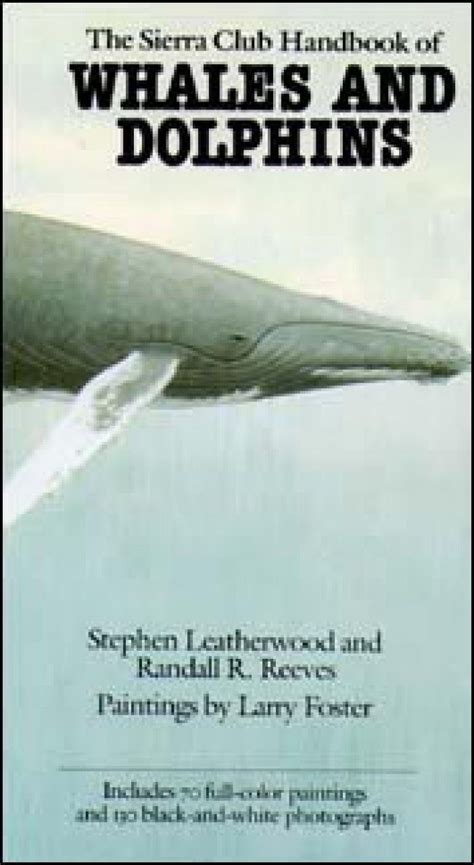 The Sierra Club Handbook Of Whales And Dolphins Of The World Nhbs Field Guides And Natural History