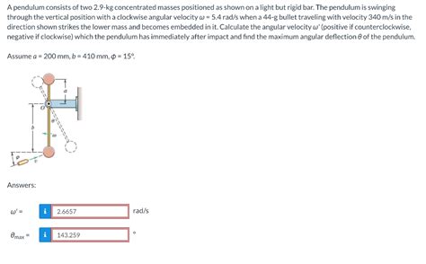 Solved A Pendulum Consists Of Two 2 9 Kg Concentrated Masses Chegg