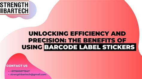 Unlocking Efficiency And Precision The Benefits Of Using Barcode Label