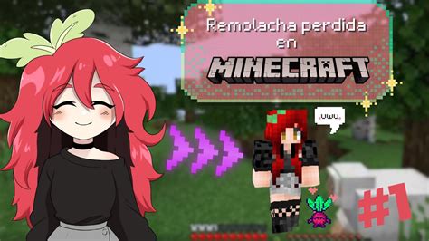 ʚɞ Remolacha perdida en Minecraft ʚɞ 1 YouTube