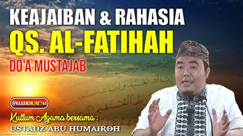 KEAJAIBAN DAN RAHASIA QS AL FATIHA USTADZ ABU HUMAIROH