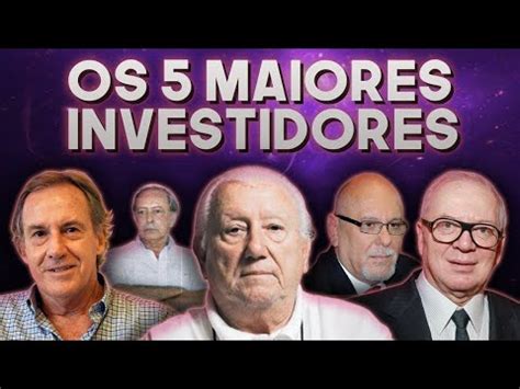 Os Maiores Investidores Do Brasil E Como Eles Investem Youtube