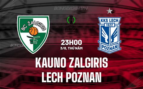 Nhận định Kauno Zalgiris vs Lech Poznan Conference League