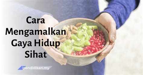 Cara Mengamalkan Gaya Hidup Sihat Contoh Karangan