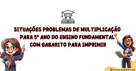 Arquivo De Atividades Com Situações Problemas De Multiplicação Para 5º