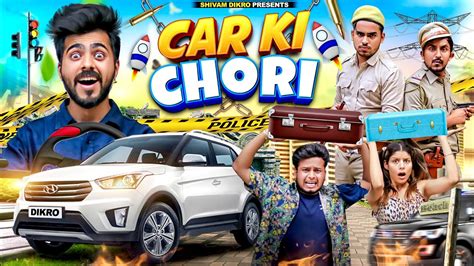 Car Ki Chori Shivam Dikro Youtube