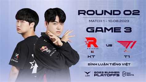 Playoffs R2 Kt Vs T1 Game 3 Bình Luận Tiếng Việt Lck Mùa Hè