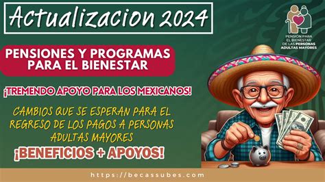 PENSIONES Y PROGRAMAS PARA EL BIENESTAR CAMBIOS QUE SE ESPERAN PARA EL