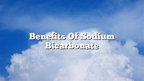 Benefits of sodium bicarbonate - ON THE WEB TODAY