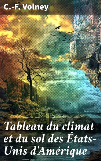 C F Volney Tableau Du Climat Et Du Sol Des Tats Unis D Am Rique