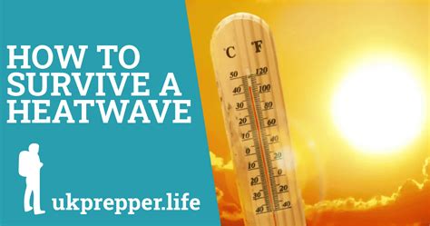 How To Prepare For And Survive A Heatwave Ukprepper Life