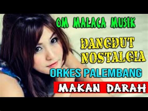 Makan Darah Malaca Musik Palembang Dangdut Original Lagu Dangdut