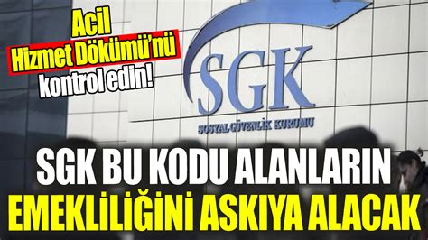 Sgk Bu Kodu Olanlar N Emeklili Ini Ask Ya Alacak Acil Hizmet D K M N