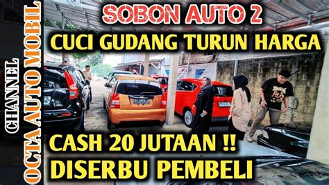 Cuci Gudang Turun Harga Cash Jutaan Diserbu Pembeli Di Sobon