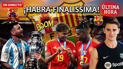 ULTIMA HORA BARÇA ESPAÑA y ARGENTINA TRIUNFAN HABRÁ FINALISSIMA