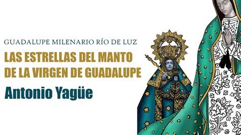 Las Estrellas Del Manto De La Virgen De Guadalupe Youtube