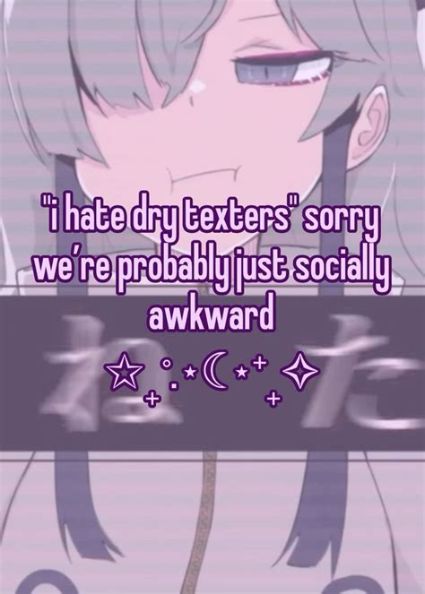 I Hate Ppl Who Hate Dry Texters