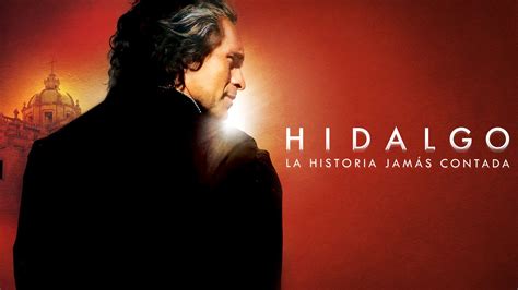 Hidalgo La Historia Jamas Contada