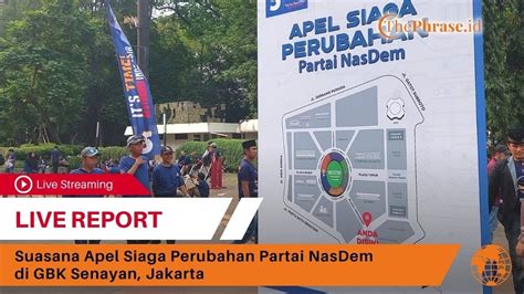 Live Suasana Apel Siaga Perubahan Partai Nasdem Di Gbk Senayan