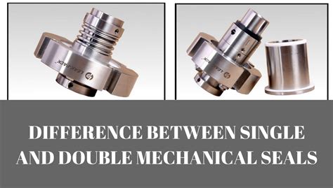 Read About The Differences Between Single And Double Mechanical Seals