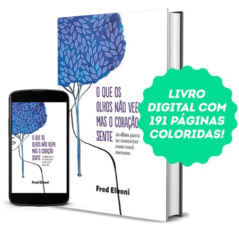 O Que Os Olhos N O Veem Mas O Cora O Sente E Book