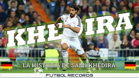 Sami Khedira Historia Goles Jugadas Youtube