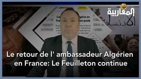 Le retour de l ambassadeur Algérien en France Le Feuilleton continue