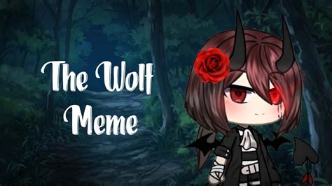 The Wolf Meme Gacha Life Lazy Youtube