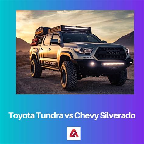 Toyota Tundra Vs Chevy Silverado Difference And Comparison