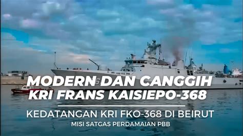 Kri Frans Kaisiepo Kapal Perang Canggih Yg Di Miliki Tni Al Youtube