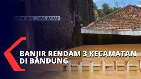 Luapan Sungai Citarum Banjir Setinggi Meter Rendam Kecamatan Di