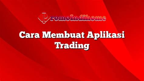 Cara Membuat Aplikasi Trading Promoindihome