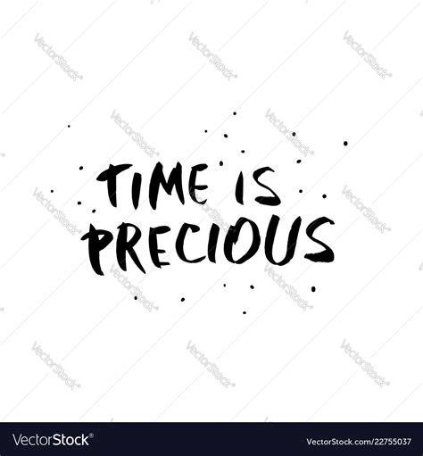 Time Is Precious Quote Lettering Royalty Free Vector Image