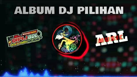 Dj Qipli Bdl Album Pilihan Slow Bass Gler Youtube