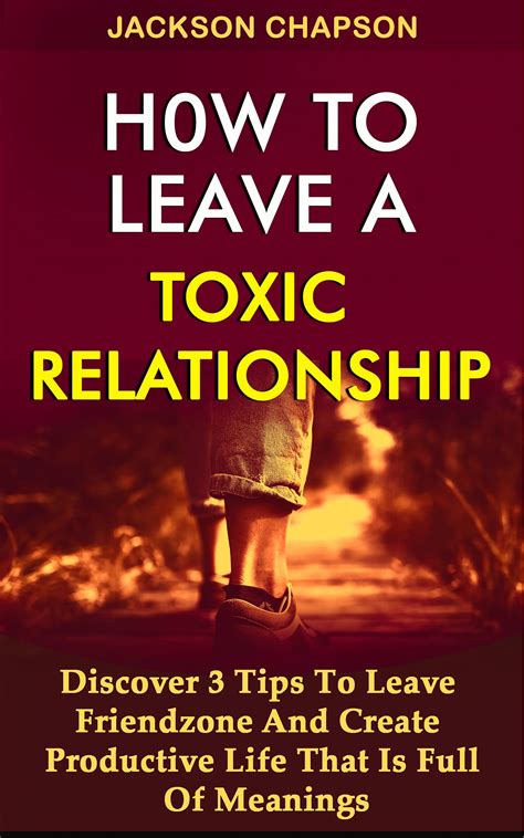 How To Leave A Toxic Relationship Discover 3 Tips To Leave Friendzone And Create Productive