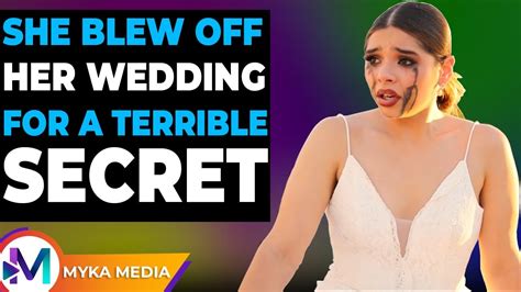 She Blew Off Her Wedding For A Terrible Secret MYKA Media YouTube