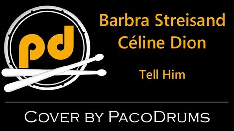 Barbra Streisand Céline Dion Tell Him Drum Cover PacoDrums YouTube