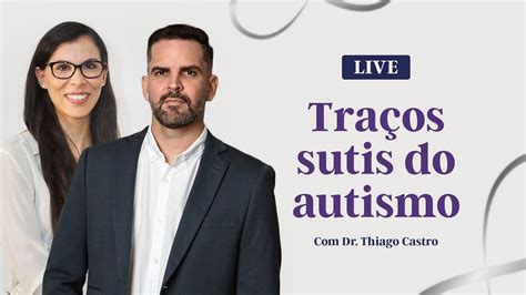 LIVE Traços sutis do autismo a participação do Dr Thiago Castro