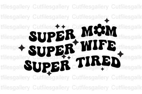 Super Mom Super Wife Super Tired Svg Graphic By Cutfilesgallery