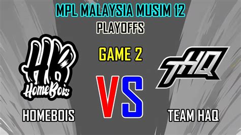 Homebois Vs Team Haq Game Playoffs Mpl Malaysia Musim Hb Vs