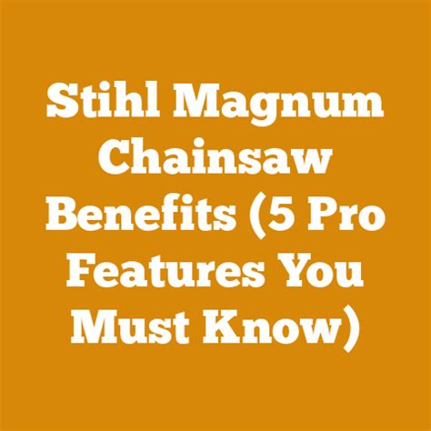 stihl magnum chainsaw benefits  pro features