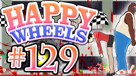 Happy Wheels Gameplay | Let's Play - #129 - WHO'S YOUR DADDY? - YouTube